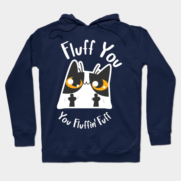 Fluff You, You Fluffin' Fuff Cat Hoodie by G! Zone